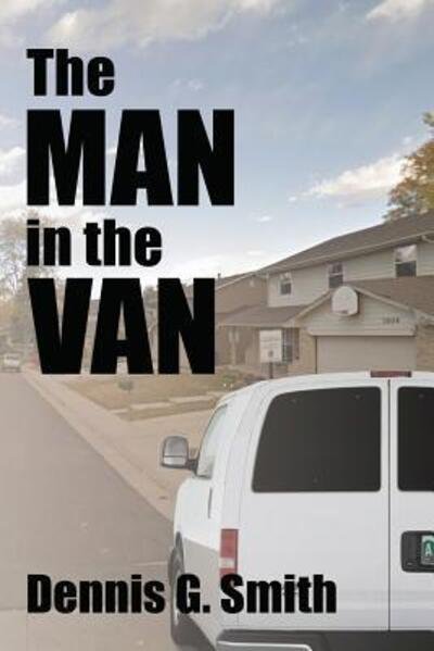 Dennis G Smith · The Man in the Van (Paperback Book) (2019)