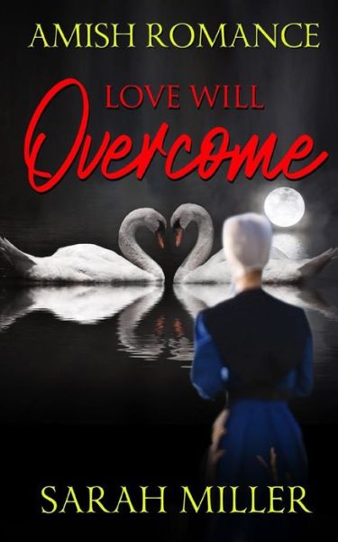 Love Will Overcome - Sarah Miller - Books - Independently Published - 9781097637300 - May 9, 2019