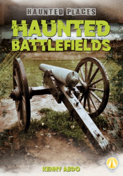 Cover for Kenny Abdo · Haunted Battlefields (Hardcover Book) (2020)