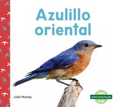 Cover for Abdo Publishing Company · Azulillo Oriental (Eastern Bluebirds) (Hardcover Book) (2022)