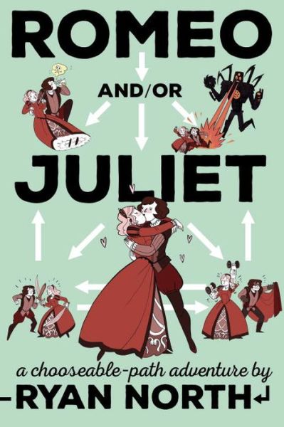 Romeo and/or Juliet: A Chooseable-Path Adventure - Ryan North - Bøker - Penguin Publishing Group - 9781101983300 - 7. juni 2016