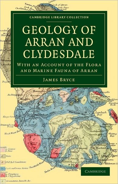 Cover for James Bryce · Geology of Arran and Clydesdale: With an Account of the Flora and Marine Fauna of Arran - Cambridge Library Collection - Earth Science (Paperback Bog) (2011)
