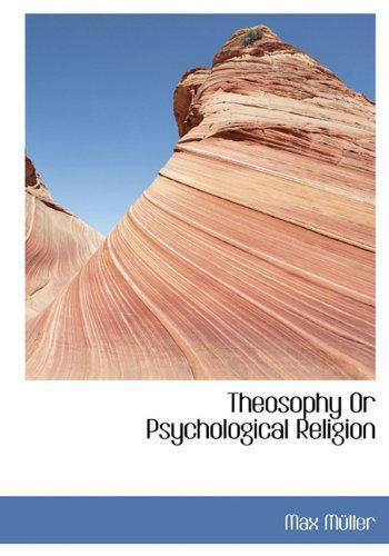 Cover for Max Müller · Theosophy or Psychological Religion (Hardcover Book) (2009)