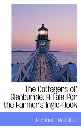 Cover for Elizabeth Hamilton · The Cottagers of Glenburnie; a Tale for the Farmer's Ingle-nook (Paperback Book) (2009)