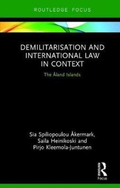 Cover for Sia Akermark · Demilitarization and International Law in Context: The Aland Islands - Routledge Research in International Law (Hardcover bog) (2018)
