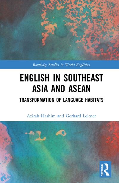 Cover for Azirah Hashim · English in Southeast Asia and ASEAN: Transformation of Language Habitats - Routledge Studies in World Englishes (Innbunden bok) (2020)