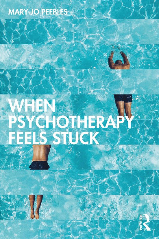 Cover for Peebles, Mary Jo (Private practice, Maryland, USA) · When Psychotherapy Feels Stuck (Paperback Book) (2021)