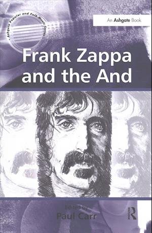 Frank Zappa and the And - Ashgate Popular and Folk Music Series (Paperback Book) (2016)