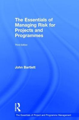 Cover for John Bartlett · The Essentials of Managing Risk for Projects and Programmes - The Essentials of Project and Programme Management (Hardcover Book) (2017)