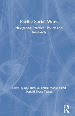 Cover for Ravulo, Jioji (University of Wollongong, Australia) · Pacific Social Work: Navigating Practice, Policy and Research (Inbunden Bok) (2019)