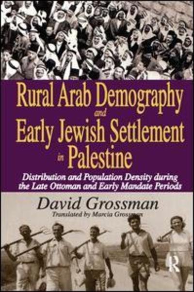 Cover for David Grossman · Rural Arab Demography and Early Jewish Settlement in Palestine: Distribution and Population Density During the Late Ottoman and Early Mandate Periods (Paperback Book) (2017)