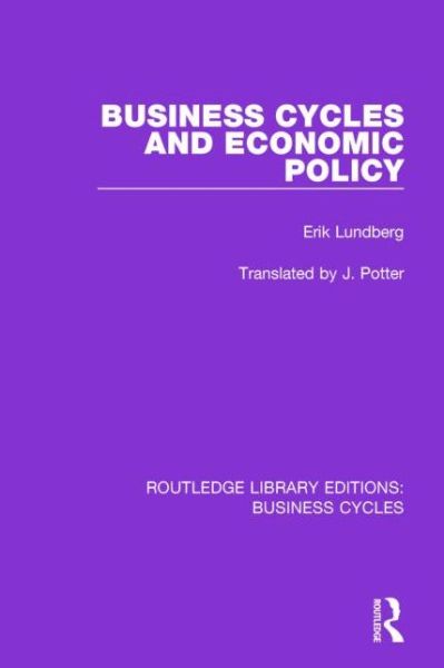 Business Cycles and Economic Policy (RLE: Business Cycles) - Routledge Library Editions: Business Cycles - Erik Lundberg - Books - Taylor & Francis Ltd - 9781138853300 - March 23, 2015