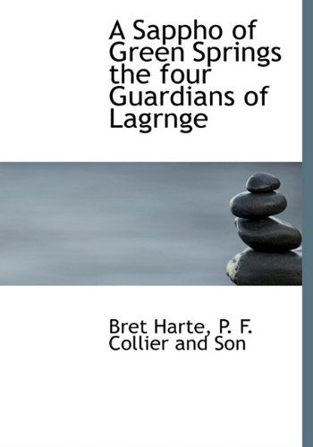 Cover for Bret Harte · A Sappho of Green Springs the Four Guardians of Lagrnge (Hardcover Book) (2010)