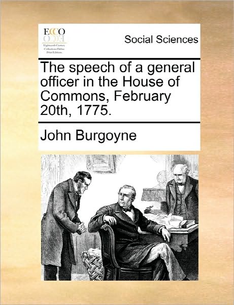 Cover for John Burgoyne · The Speech of a General Officer in the House of Commons, February 20th, 1775. (Paperback Book) (2010)