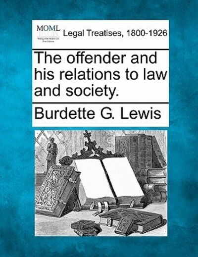 Cover for Burdette G Lewis · The Offender and His Relations to Law and Society. (Paperback Book) (2010)