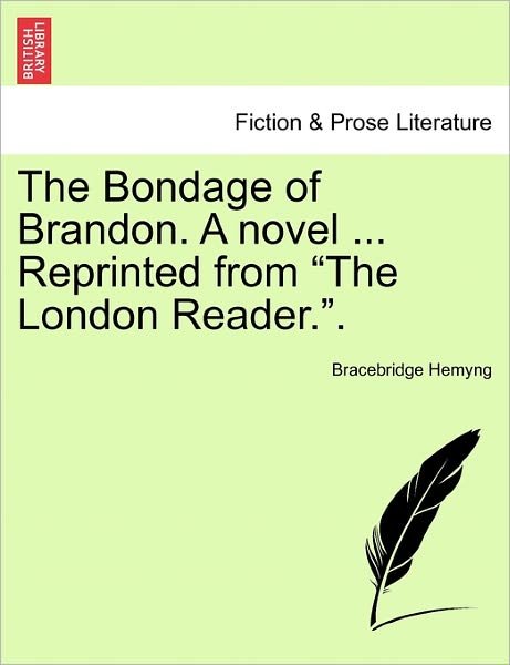 Cover for Bracebridge Hemyng · The Bondage of Brandon. a Novel ... Reprinted from (Pocketbok) (2011)