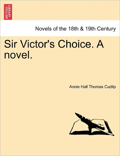 Cover for Annie Hall Thomas Cudlip · Sir Victor's Choice. a Novel. (Paperback Book) (2011)