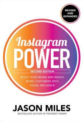 Cover for Jason Miles · Instagram Power, Second Edition: Build Your Brand and Reach More Customers with Visual Influence (Paperback Bog) (2019)