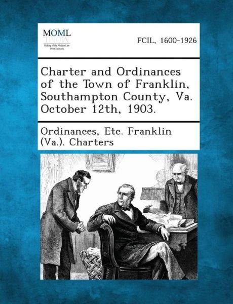 Cover for Ordinances, Etc Franklin (Va ) Charter · Charter and Ordinances of the Town of Franklin, Southampton County, Va. October 12th, 1903. (Paperback Book) (2013)