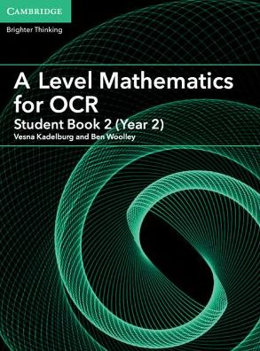 Cover for Vesna Kadelburg · A Level Mathematics for OCR A Student Book 2 (Year 2) - AS/A Level Mathematics for OCR (Paperback Book) (2018)