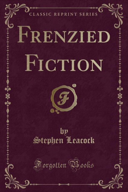 Cover for Stephen Leacock · Frenzied Fiction (Classic Reprint) (Paperback Book) (2018)