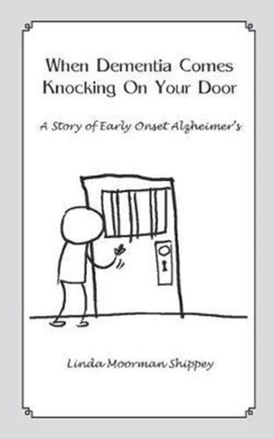 Cover for Linda Moorman Shippey · When Dementia Comes Knocking On Your Door (Paperback Book) (2016)