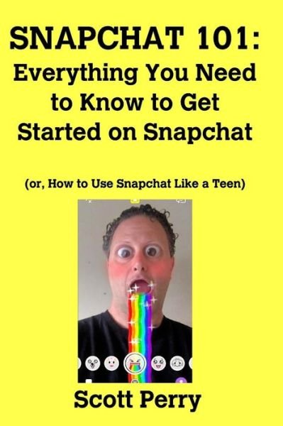 Snapchat 101 - Scott Perry - Libros - Blurb - 9781367444300 - 20 de julio de 2016