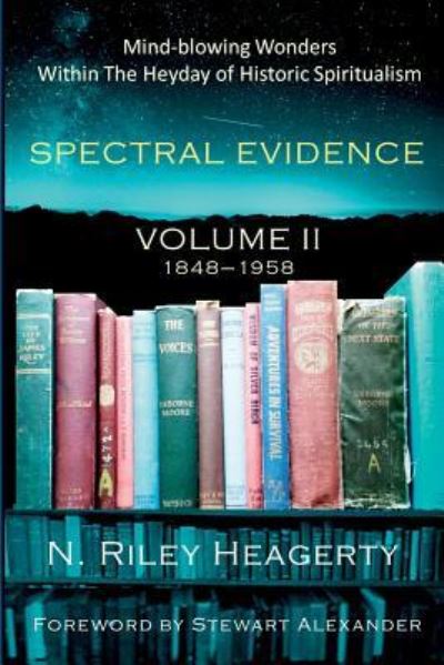 Spectral Evidence II - N Riley Heagerty - Books - Lulu.com - 9781387794300 - May 6, 2018