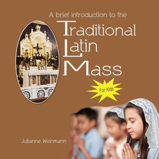 Cover for Julianne Weinmann · Brief Introduction to the Traditional Latin Mass for Kids (Book) (2022)