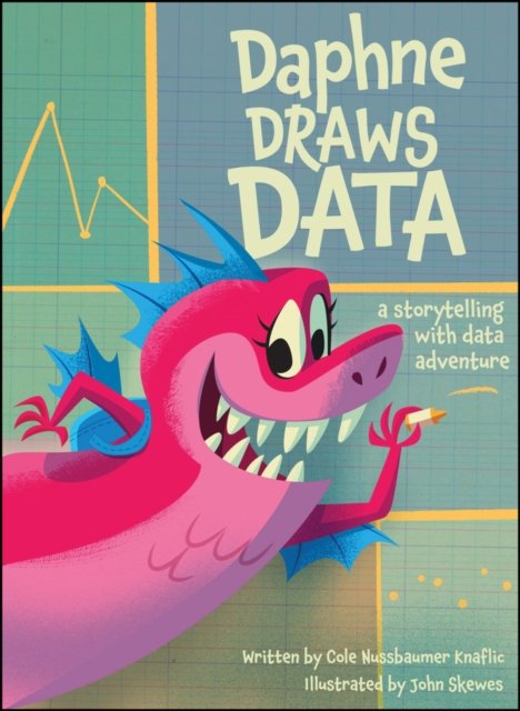 Cover for Cole Nussbaumer Knaflic · Daphne Draws Data: A Storytelling with Data Adventure (Gebundenes Buch) (2024)