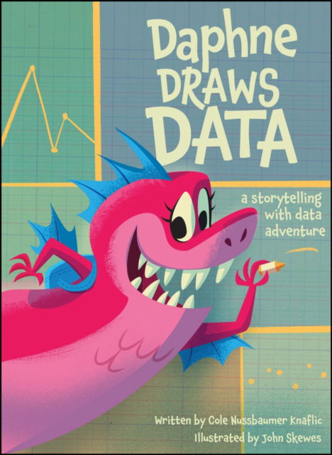 Cover for Cole Nussbaumer Knaflic · Daphne Draws Data: A Storytelling with Data Adventure (Hardcover Book) (2024)