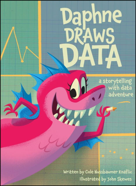 Daphne Draws Data: A Storytelling with Data Adventure - Cole Nussbaumer Knaflic - Bøker - John Wiley & Sons Inc - 9781394215300 - 29. oktober 2024