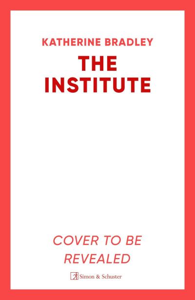 Cover for Katherine Bradley · The Institute (Hardcover Book) (2025)