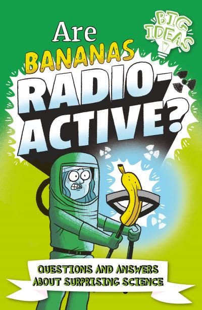 Cover for Anne Rooney · Are Bananas Radioactive?: Questions and Answers About Surprising Science - Big Ideas! (Paperback Bog) (2022)
