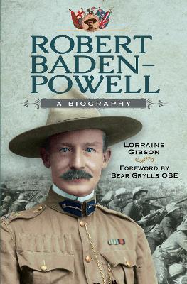 Robert Baden-Powell: A Biography - Lorraine Gibson - Books - Pen & Sword Books Ltd - 9781399009300 - September 21, 2022