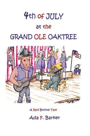Cover for Ada F. Barker · Fourth of July at the &quot;Grand Ole Oaktree&quot;: Starring Red Bovine and the Cowbelles with Rex Critter (Paperback Book) (2002)