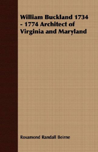 Cover for Rosamond Randall Beirne · William Buckland 1734 - 1774 Architect of Virginia and Maryland (Paperback Book) (2007)