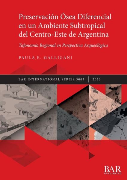 Cover for Paula E. Galligani · Preservacion Osea Diferencial en un Ambiente Subtropical del Centro-Este de Argentina: Tafonomia Regional en Perspectiva Arqueologica (Paperback Book) (2020)