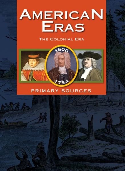 Cover for Gale · American Eras: Primary Sources: Colonial Era 1600-1754 (Hardcover bog) (2015)