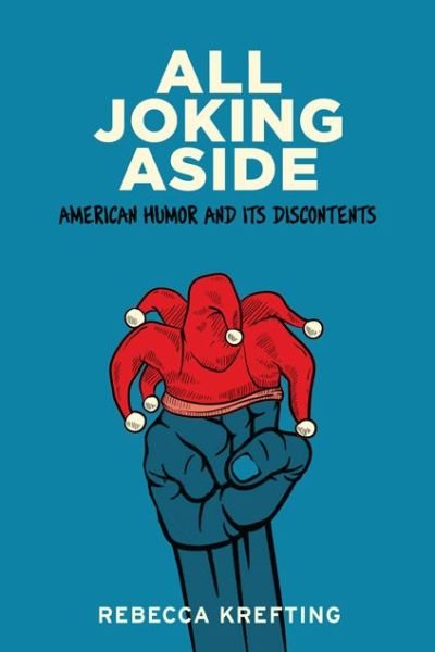 Cover for Krefting, Rebecca (Assistant Professor, Skidmore College) · All Joking Aside: American Humor and Its Discontents (Pocketbok) (2014)