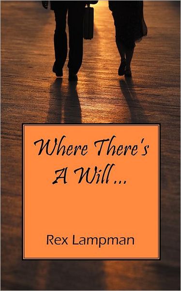 Cover for Rex Lampman · Where There's a Will ... (Paperback Book) (2011)