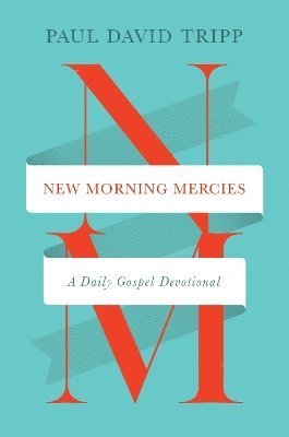 Cover for Paul David Tripp · New Morning Mercies: A Daily Gospel Devotional (Hardcover Book) (2024)