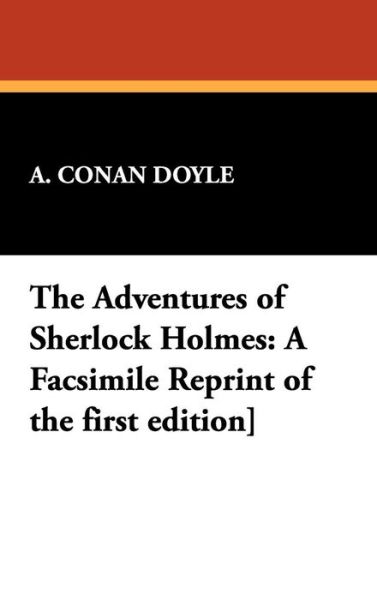 Cover for A. Conan Doyle · The Adventures of Sherlock Holmes: a Facsimile Reprint of the First Edition] (Hardcover Book) (2008)