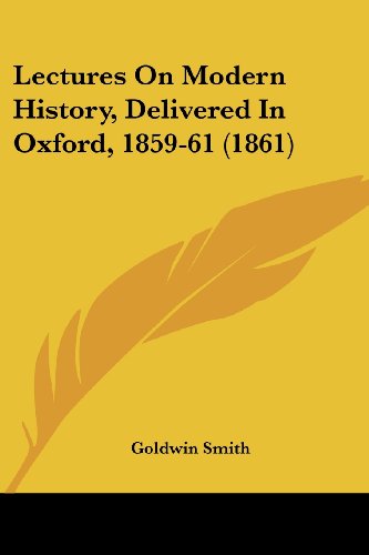 Cover for Goldwin Smith · Lectures on Modern History, Delivered in Oxford, 1859-61 (1861) (Taschenbuch) (2008)