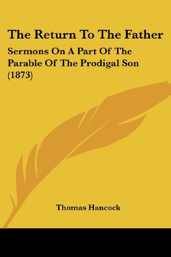Cover for Thomas Hancock · The Return to the Father: Sermons on a Part of the Parable of the Prodigal Son (1873) (Paperback Book) (2008)