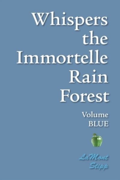 Cover for Lamont Stipp · Whispers The Immortelle Rain Forest (Paperback Book) (2008)