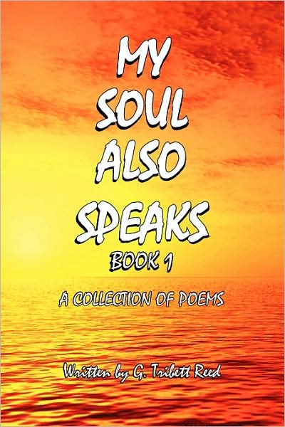 Cover for G Tribett Reed · My Soul Also Speaks Book 1 (Paperback Book) (2009)