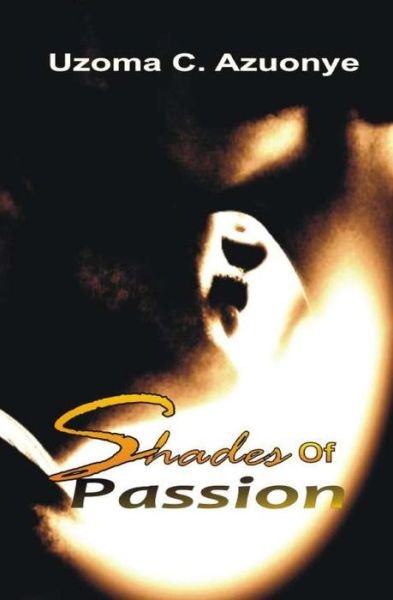 Cover for Uzoma Azuonye · Shades of Passion: an Anthology of Love Poems (Paperback Book) (2010)
