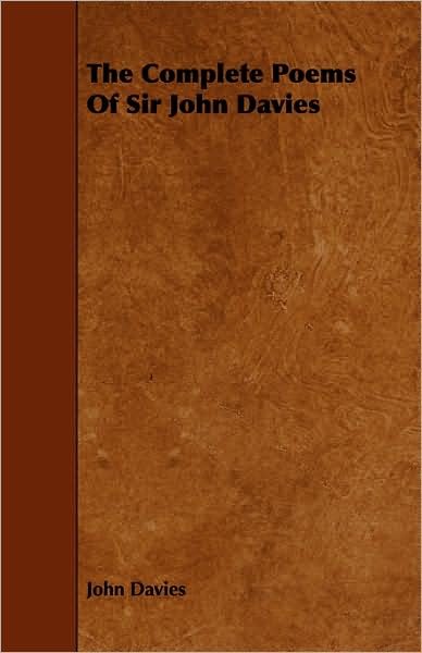 The Complete Poems of Sir John Davies - John Davies - Livros - Ballou Press - 9781443757300 - 7 de outubro de 2008
