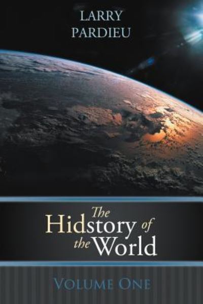 Cover for Larry Pardieu · The Hidstory of the World: Volume One (Paperback Book) (2012)